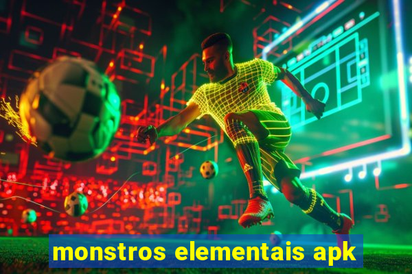 monstros elementais apk